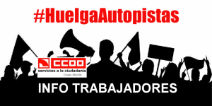 #HuelgaAutopistas – INFORMACIÓN TRABAJADORES/AS