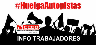 #HuelgaAutopistas – INFORMACIÓN TRABAJADORES/AS